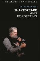 Shakespeare and Forgetting 1350211532 Book Cover