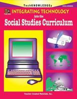 Integrating Technology into the Social Studies Curriculum 1576904326 Book Cover