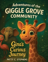 Adventures of the Giggle Grove Community: Gina's Curious Journey B0FG34PGHY Book Cover