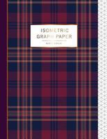 Isometric Graph Paper Notebook: Tartan Seamless Design Cover, 1/4 Inch Paper Grid of Equilateral Triangles, 3D Graph Paper, Triangle Paper, Drawing ... 1729827349 Book Cover