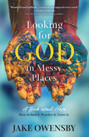 Looking for God in Messy Places: A Book About Hope 1791013228 Book Cover