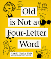 Old Is Not a Four-Letter Word: A Midlife Guide 1576010023 Book Cover