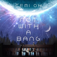 Not with a Bang: A Family Drama at the End of the World, for Fans of Station Eleven and the Last of Us 1668165333 Book Cover