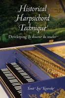 Historical Harpsichord Technique: Developing La Douceur Du Toucher 0253356474 Book Cover