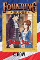 Founding Dudes: John Jay B0H7CV9L98 Book Cover
