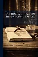 Der Hochmuth Als Ein Heydnisches ... Laster... 1247809978 Book Cover