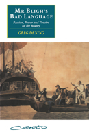 Mr Bligh's Bad Language: Passion, Power and Theatre on the Bounty 0521467187 Book Cover