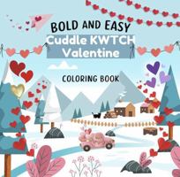 Cuddle KWTCH Valentine: Bold and Easy Coloring Book (Cuddle KWTCH Coloring Books) 1966474091 Book Cover