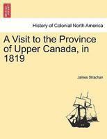 Visit to the Province of Upper Canada, in 1819 1241422184 Book Cover