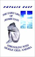 The Early Life of Jeomie East: Struggling with Sickle Cell Anemia 0759668019 Book Cover