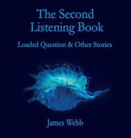 The Second Listening Book: Loaded Question & Other Stories 0993438342 Book Cover