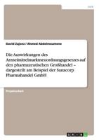 Die Auswirkungen des Arzneimittelmarktneuordnungsgesetzes auf den pharmazeutischen Großhandel - dargestellt am Beispiel der Sanacorp Pharmahandel GmbH 3656331731 Book Cover
