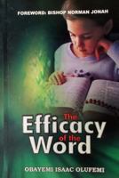 The Efficacy of the Word: (be Armed with the Logos and Ready to Release the Bullets of the Rhema of the Word) 1793076952 Book Cover