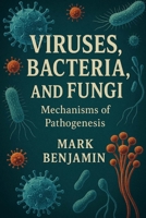 Viruses, Bacteria, and Fungi: Mechanisms of Pathogenesis B0FBBTHYKG Book Cover