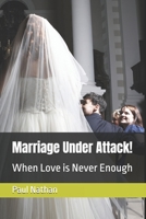 Marriage Under Attack!: When Love is Never Enough B08HGZK8CT Book Cover