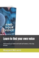 Learn to find your own voice: Get to know you better and build self esteem, A five step process B09CRSP8MM Book Cover