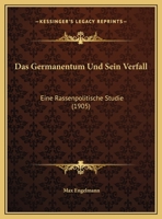 Das Germanentum Und Sein Verfall: Eine Rassenpolitische Studie (1905) 1144946808 Book Cover