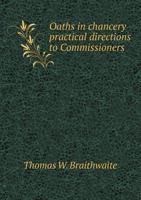 Oaths in Chancery Practical Directions to Commissioners 5518852843 Book Cover