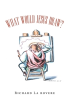 What Would Jesus Draw? 1796049638 Book Cover
