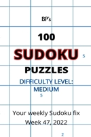 BP'S 100 SUDOKU PUZZLES - MEDIUM DIFFICULTY WEEK 47 2022 B0BMSVRHR7 Book Cover