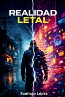 Realidad Letal (Spanish Edition) B0GLX1QJQ1 Book Cover