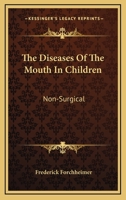 The Diseases of the Mouth in Children (Non-Surgical) 1432508644 Book Cover