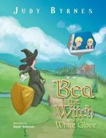 Bea the Witch and the White Glove 1499033567 Book Cover