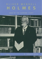 Oliver Wendell Holmes, Jr. (Lives and Legacies Series)