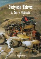 Forty-one Thieves: A Tale of California 1515251659 Book Cover