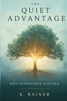 The Quiet Advantage: Why Introverts Succeed B0FSXJRF14 Book Cover