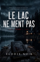 Le Lac ne ment pas: Tome 1 (French Edition) B0H3BHSXXK Book Cover