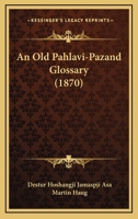 An old Pahlavi-Pazand glossary 1437478921 Book Cover