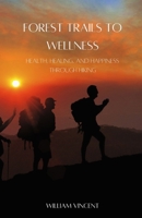 Forest Trails to Wellness: Health, Healing, and Happiness through Hiking B0DLQDJDXR Book Cover
