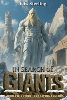 In Search of Giants: A Worldwide Hunt for Living Legends B0GDJJ6DTW Book Cover