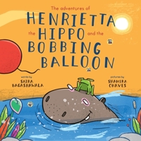 The adventures of Henrietta the Hippo and the Bobbing Balloon 8194949556 Book Cover