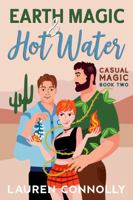 Earth Magic & Hot Water: a paranormal why choose romance (Casual Magic) B0CJBFH2RQ Book Cover
