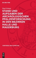 Stand Und Aufgaben Der Archäologischen Pfalzenforschung in Den Bezirken Halle Und Magdeburg 3112738365 Book Cover