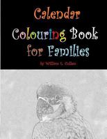 Calendar Colouring Book for Families: Three Year Colouring Book with Monthly Calendars. 37 Pages for Colouring. 1796364207 Book Cover