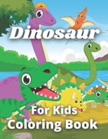 Dinosaur Coloring Book For Kids: Coloring Book for kids children ages 4-8 2-4 8-12 B0991J4XH3 Book Cover