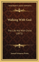 Walking With God: The Life Hid With Christ 1166020614 Book Cover