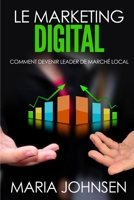 Le Marketing Digital: Comment devenir leader de march� local 1537339877 Book Cover