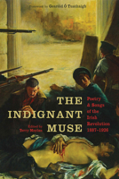 The Indignant Muse: Poetry and Songs of the Irish Revolution 1843516640 Book Cover