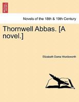 Thornwell Abbas. [A Novel.] 1241481598 Book Cover