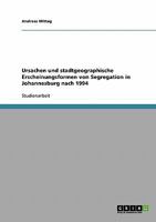 Ursachen und stadtgeographische Erscheinungsformen von Segregation in Johannesburg nach 1994 3638721833 Book Cover