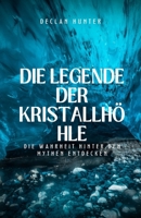 Die Legende der Kristallhöhle: Die Wahrheit hinter den Mythen entdecken (German Edition) B0DWGX9NKR Book Cover