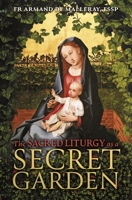 The Sacred Liturgy as a Secret Garden 1990685234 Book Cover