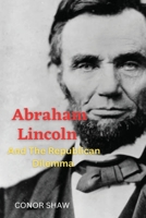 Abraham Lincoln and the Republican Dilemma 180524387X Book Cover