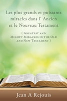 Les plus grands et puissants miracles dans l' Ancien et le Nouveau Testament 1662846126 Book Cover