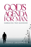GOD'S AGENDA FOR MAN: EMBRACING TRUE MANHOOD B0CLVQK5Z7 Book Cover
