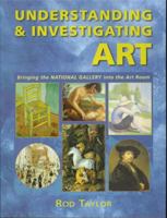 Understanding & Investigating Art: Bringing the National Gallery Into the Art Room 0340679891 Book Cover